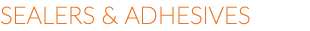 SEALERS & ADHESIVES