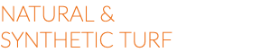 NATURAL &  SYNTHETIC TURF
